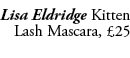 Lisa Eldridge Kitten Lash Mascara, £25