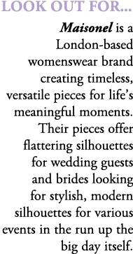 Look out for... Maisonel is a London based womenswear brand creating timeless, versatile pieces for life’s meaningful...