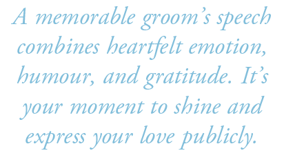 A memorable groom’s speech combines heartfelt emotion, humour, and gratitude. It’s your moment to shine and express y...