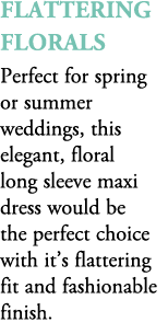 flattering florals Perfect for spring or summer weddings, this elegant, floral long sleeve maxi dress would be the pe...