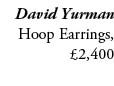 David Yurman Hoop Earrings, £2,400