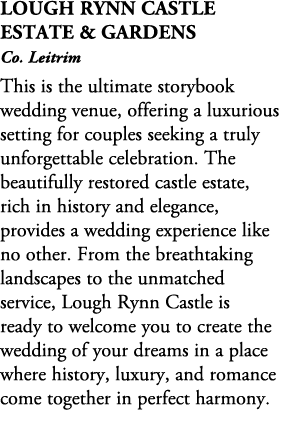 Lough Rynn Castle Estate & Gardens Co. Leitrim This is the ultimate storybook wedding venue, offering a luxurious set...