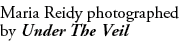 Maria Reidy photographed by Under The Veil 