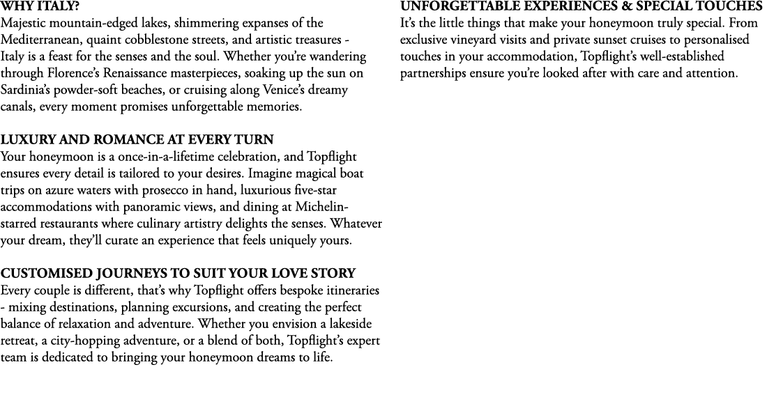 Why Italy? Majestic mountain edged lakes, shimmering expanses of the Mediterranean, quaint cobblestone streets, and a...