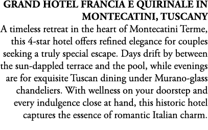 Grand Hotel Francia e Quirinale in Montecatini, Tuscany A timeless retreat in the heart of Montecatini Terme, this 4 ...