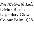 Pat McGrath Labs Divine Blush: Legendary Glow Colour Balm, £28