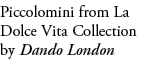 Piccolomini from La Dolce Vita Collection by Dando London