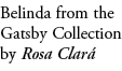 Belinda from the Gatsby Collection by Rosa Clar 