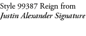 Style 99387 Reign from Justin Alexander Signature