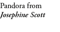 Pandora from Josephine Scott 