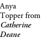 Anya Topper from Catherine Deane