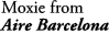 Moxie from Aire Barcelona