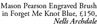 Mason Pearson Engraved Brush in Forget Me Knot Blue, £150, Nells Archdale