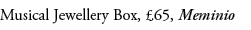 Musical Jewellery Box, £65, Meminio
