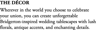 The D cor Wherever in the world you choose to celebrate your union, you can create unforgettable Bridgerton inspired ...