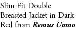 Slim Fit Double Breasted Jacket in Dark Red from Remus Uomo