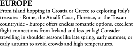 Europe From island hopping in Croatia or Greece to exploring Italy’s treasures Rome, the Amalfi Coast, Florence, or t...