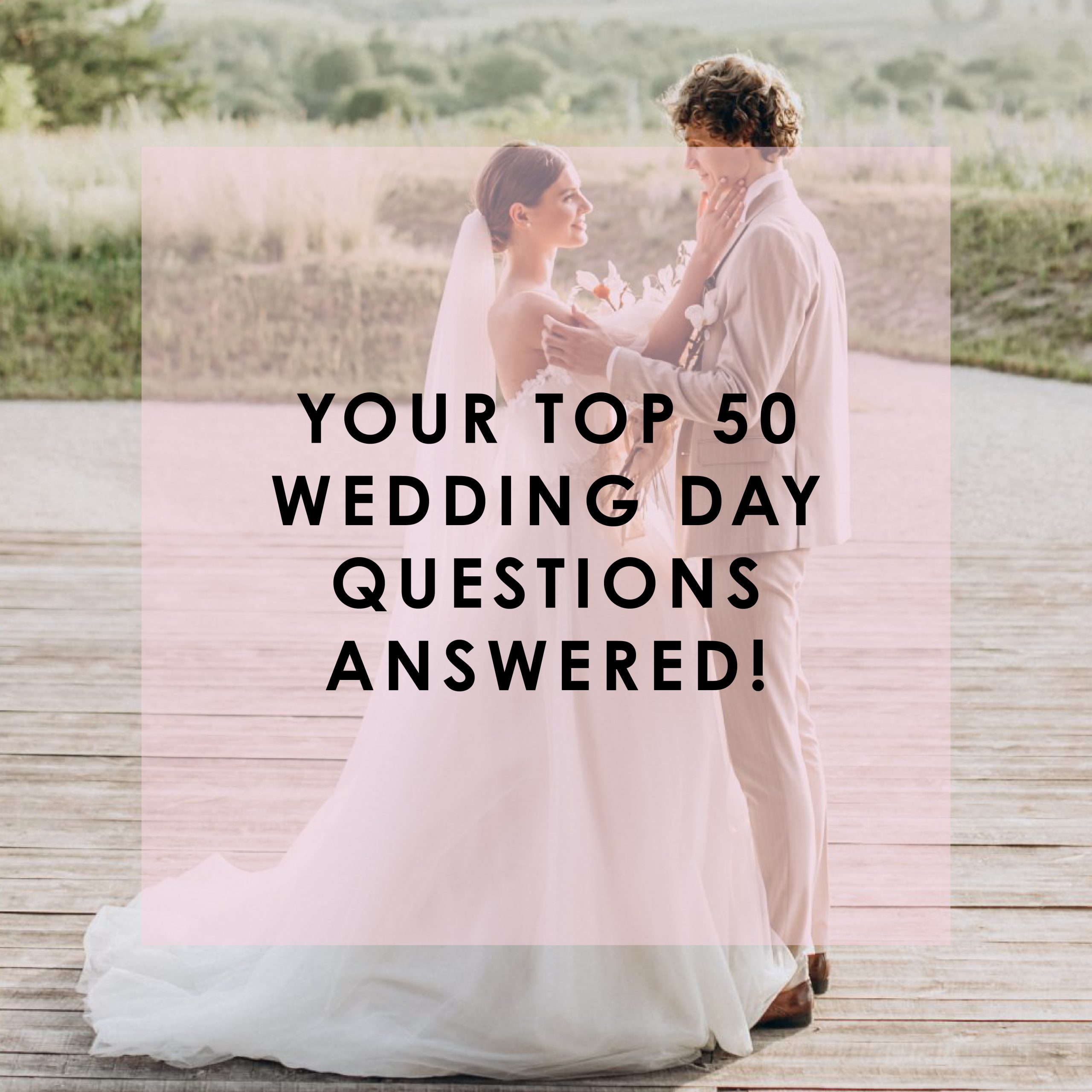 Top 50 Wedding questions Answered